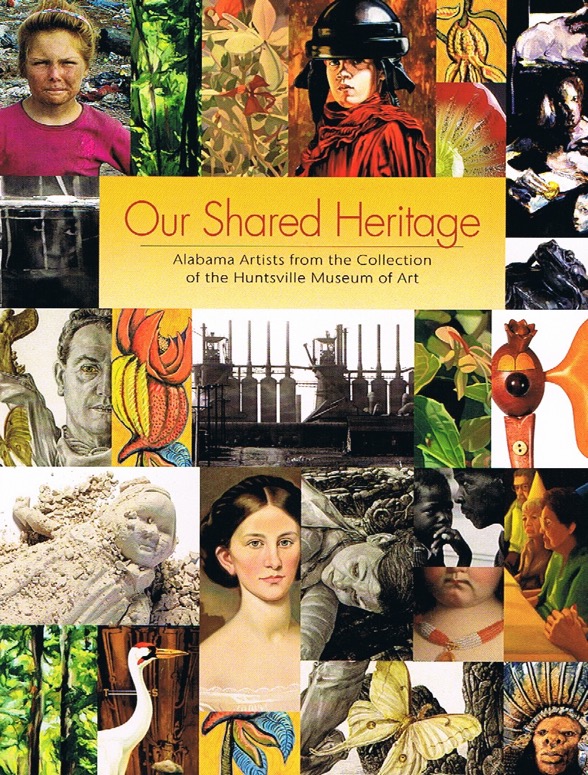 The Huntsville Museum of Art in Huntsville, Alabama published a new catalog: “Our Shared Heritage – Alabama Artists from the Collection of the Huntsville Museum of Art in May 2019.